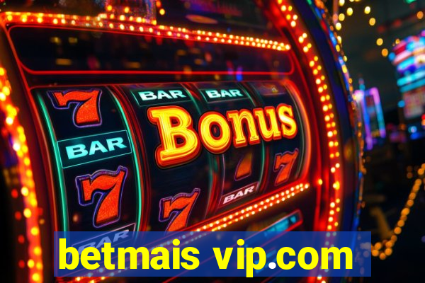 betmais vip.com